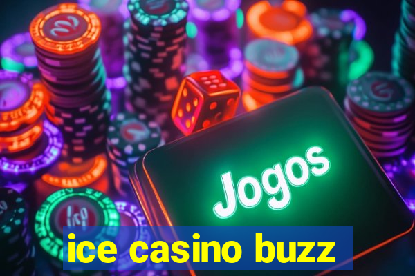 ice casino buzz